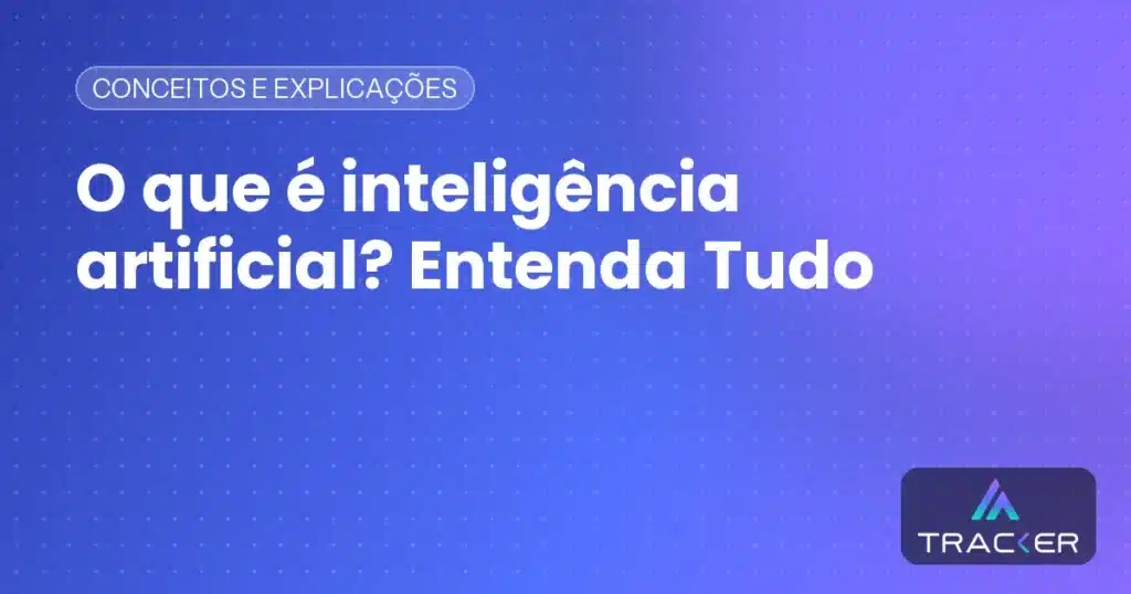 Capa: O que é inteligência artificial? Entenda Tudo