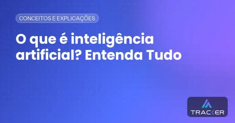 O que é inteligência artificial? Entenda Tudo