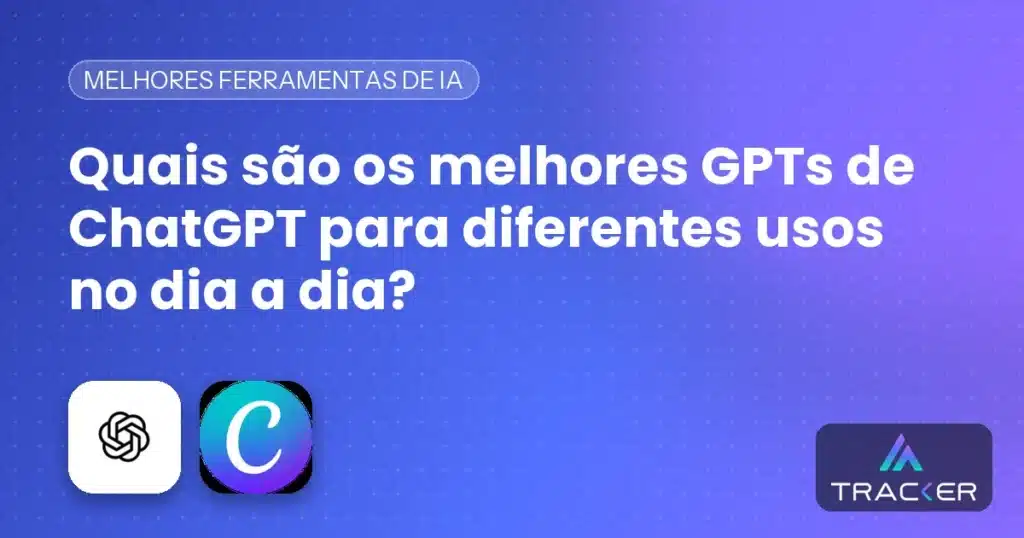 Capa: Quais são os melhores GPTs de ChatGPT para diferentes usos no dia a dia?