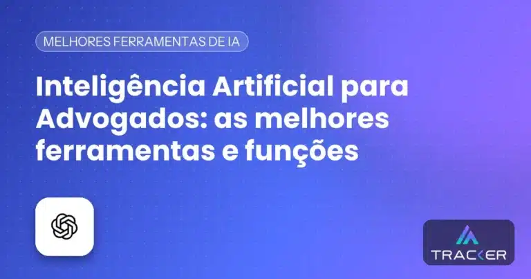 Inteligência Artificial para Advogados: as melhores ferramentas e funções