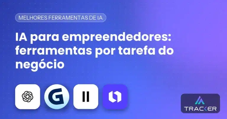 IA para empreendedores: ferramentas por tarefa do negócio