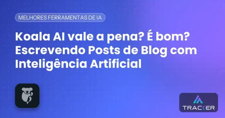 Koala AI vale a pena? É bom? Escrevendo Posts de Blog com Inteligência Artificial