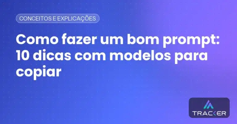 Como fazer um bom prompt: 10 dicas com modelos para copiar