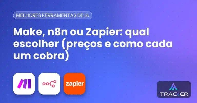 Make, n8n ou Zapier: qual escolher (preços e como cada um cobra)