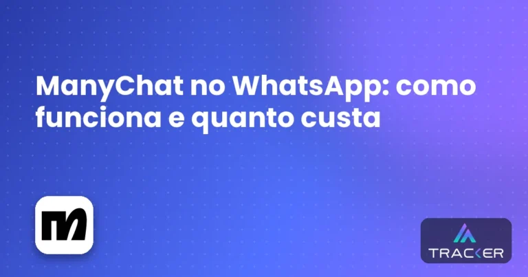 ManyChat no WhatsApp: como funciona e quanto custa
